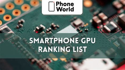 Smartphone GPU Ranking List (Updated 2024) .